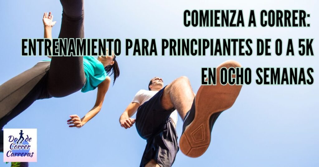 Comienza a correr de 0 a 5 km en 8 semanas