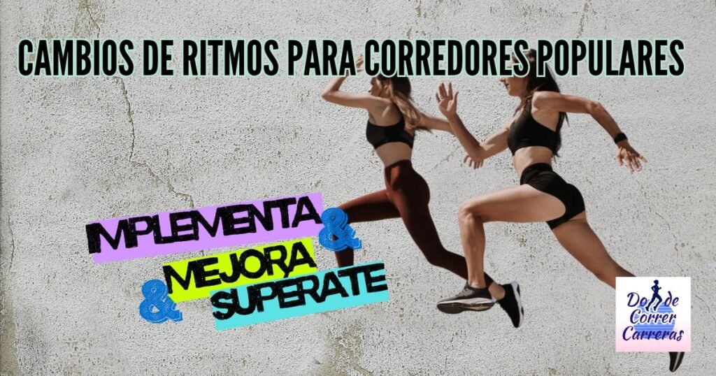 CAMBIOS DE RITMO PARA CORREDORES POPULARES